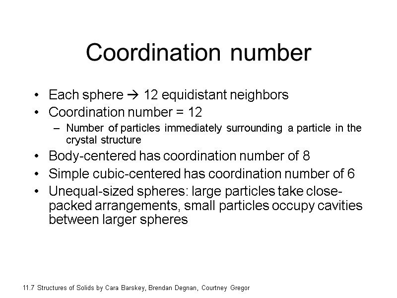 Coordination number Each sphere  12 equidistant neighbors Coordination number = 12 Number of